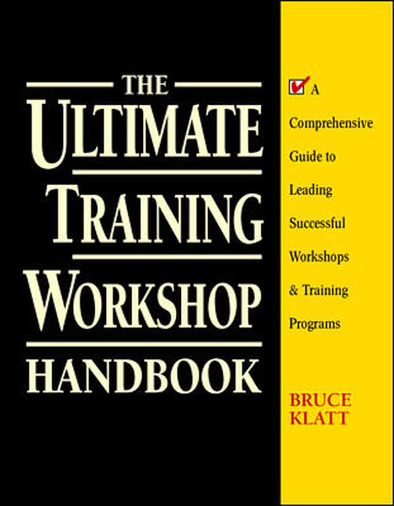 Product Image: The Ultimate Training Workshop Handbook: A Comprehensive Guide to Leading Successful Workshops and Training Programs: A Comprehensive Guide to Leading Successful Workshops & Training Programs
