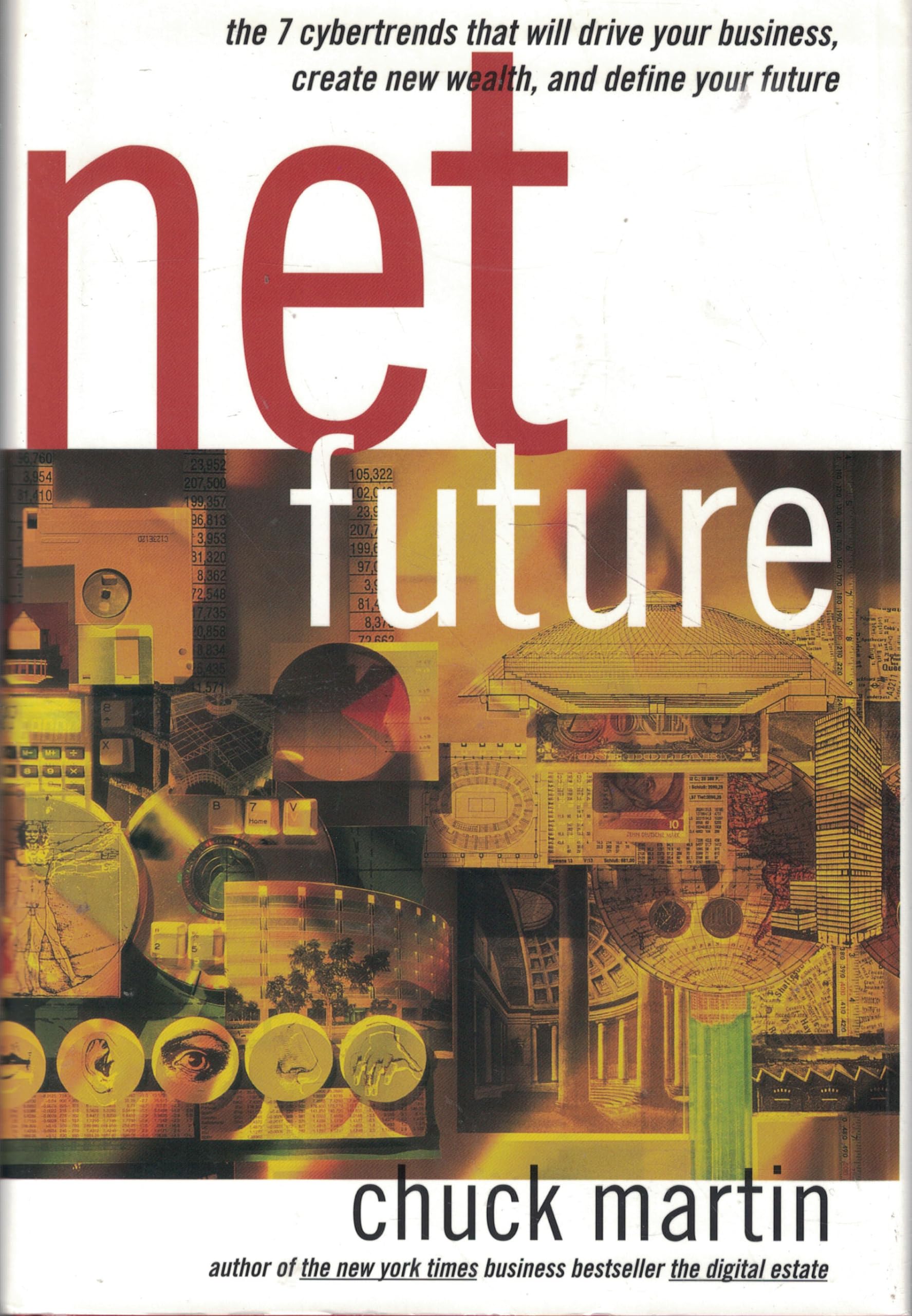 Net Future: The 7 Cybertrends That Will Drive Your Business, Create New Wealth, and Define Your Future Business, Finance & Career