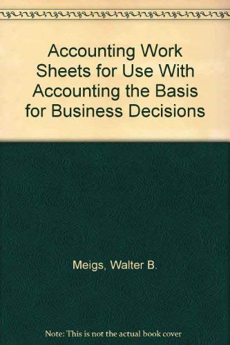 Accounting Work Sheets for Use With Accounting the Basis for Business Decisions Business, Finance & Career