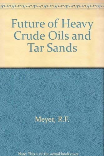 Future of Heavy Crude Oil and Tar Sands General education