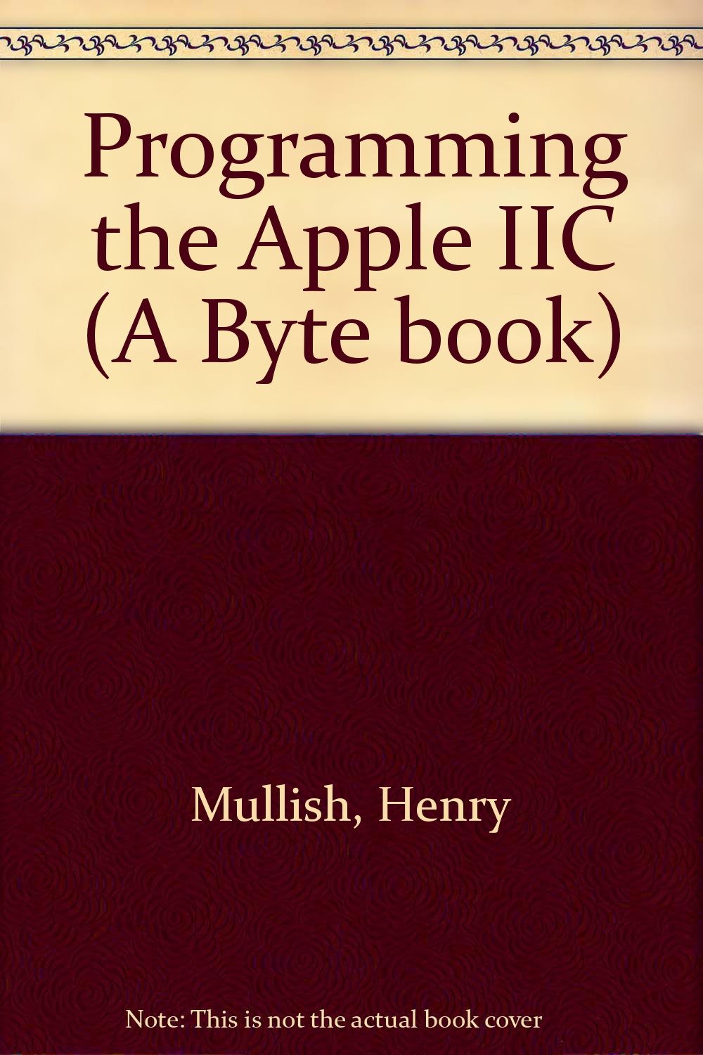 Programming the Apple Iic/a Beginner's Guide to the Programming Power of Apple's Amazing Portable book