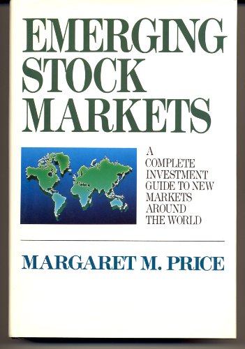 Emerging Stock Markets: A Complete Investment Guide to New Markets Around the World Business, Finance & Career