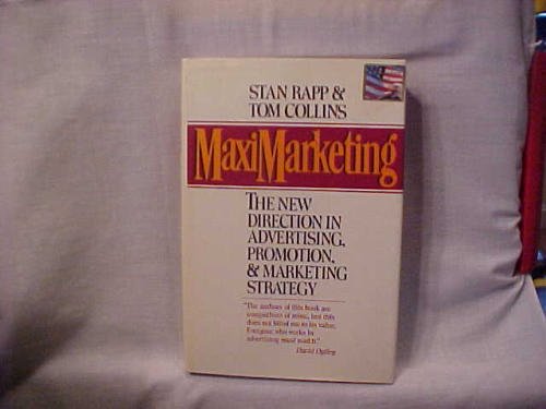 Maximarketing: New Direction in Advertising, Promotion and Marketing Strategy book