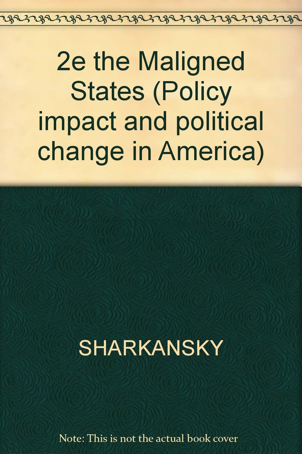 The Maligned States: Policy Accomplishments, Problems and Opportunities book