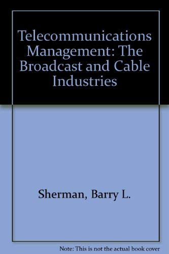 Telecommunications Management: The Broadcast & Cable Industries book