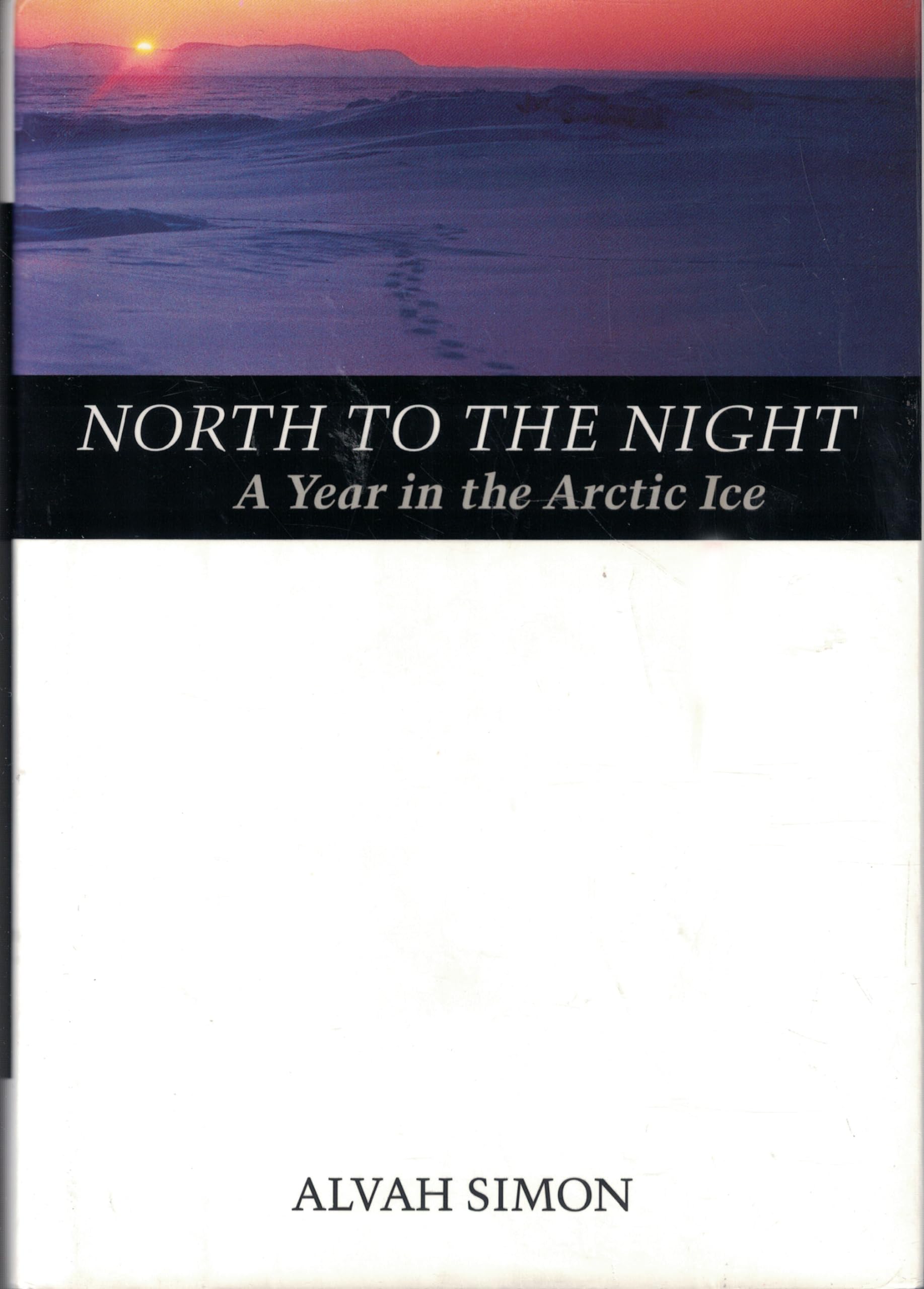 North to the Night: A Year in the Arctic Ice Memories