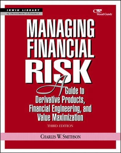 Managing Financial Risk: A Guide to Derivative Products, Financial Engineering and Value Maximization (Irwin Library of Investment & Finance) Business, Finance & Career