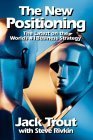 The New Positioning: The Latest on the World's #1 Business Strategy Business, Finance & Career