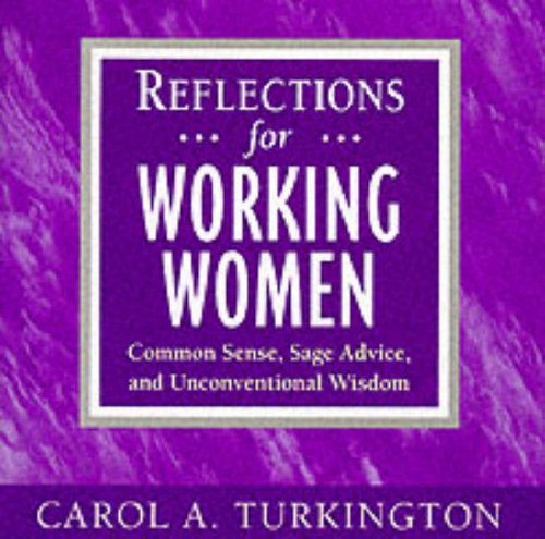 Reflections for Working Women: Common Sense, Sage Advice, and Unconventional Wisdom book