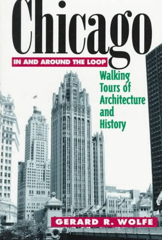 Chicago: In and Around the Loop - Walking Tours of Architecture and History book