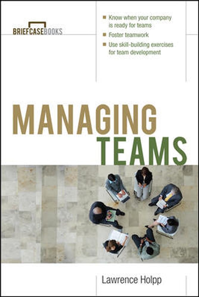 Managing Teams (The Briefcase Books Series) Business, Finance & Career