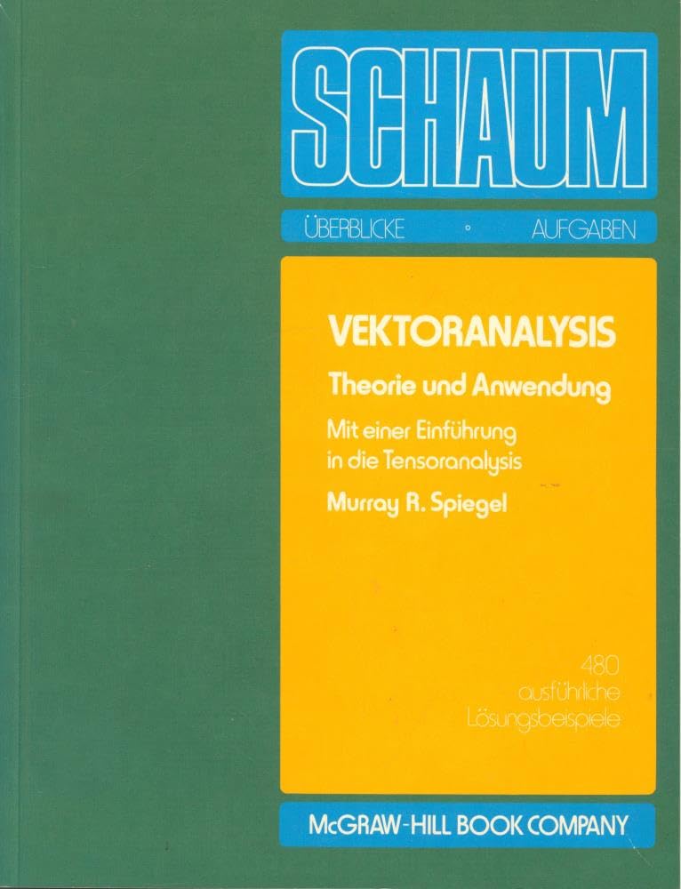Vektoranalysis. Theorie und Anwendung. Mit einer Einführung in die Tensoranalysis. (Schaum's Outline) Non-fiction