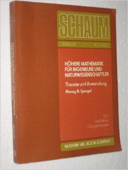 Höhere Mathematik für Ingenieure und Naturwissenschaftler. Theorie und Anwendung (Schaum's Outline) - 950 ausführliche Lösungsbeispiele Mathematics