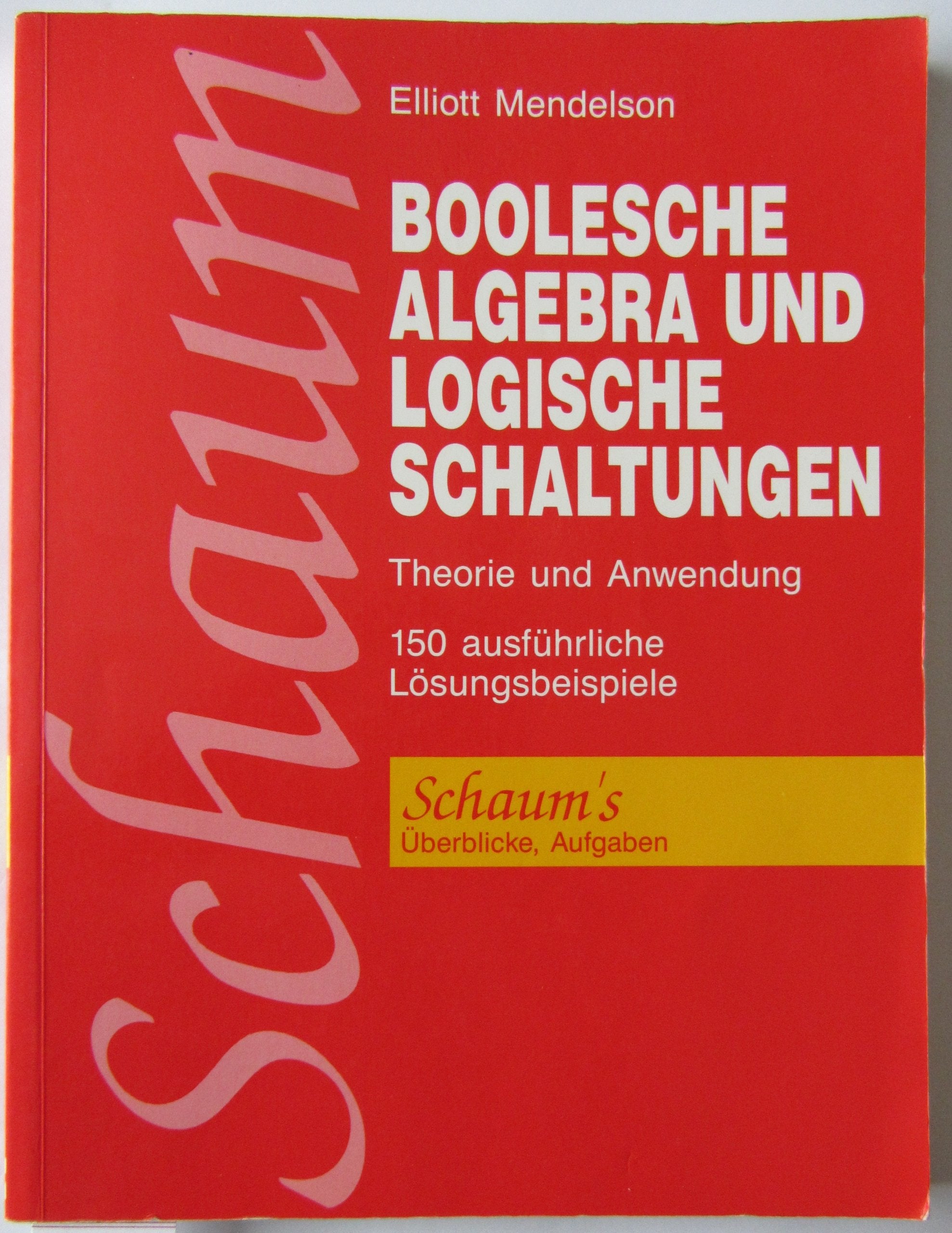 Boolesche Algebra und logische Schaltungen. Theorie und Anwendung. 150 ausführliche Lösungsbeispiele Books