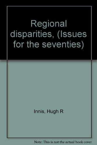 Regional disparities, (Issues for the seventies) by Innis... book