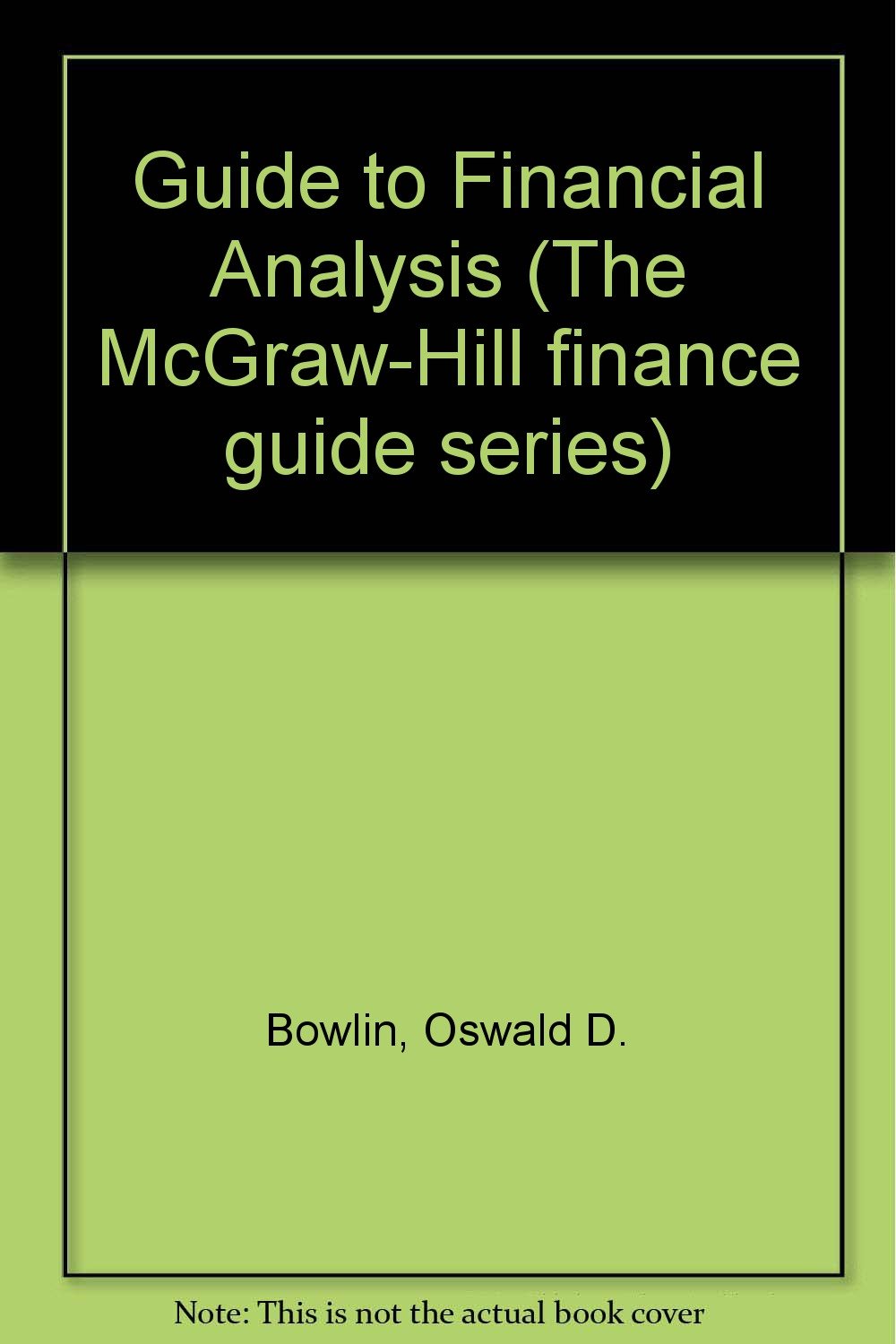 Guide to Financial Analysis (The McGraw-Hill finance guide series) Business, Finance & Career