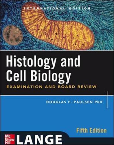 Histology and Cell Biology: Examination and Board Review, Fifth Edition (Int'l Ed) Medicine