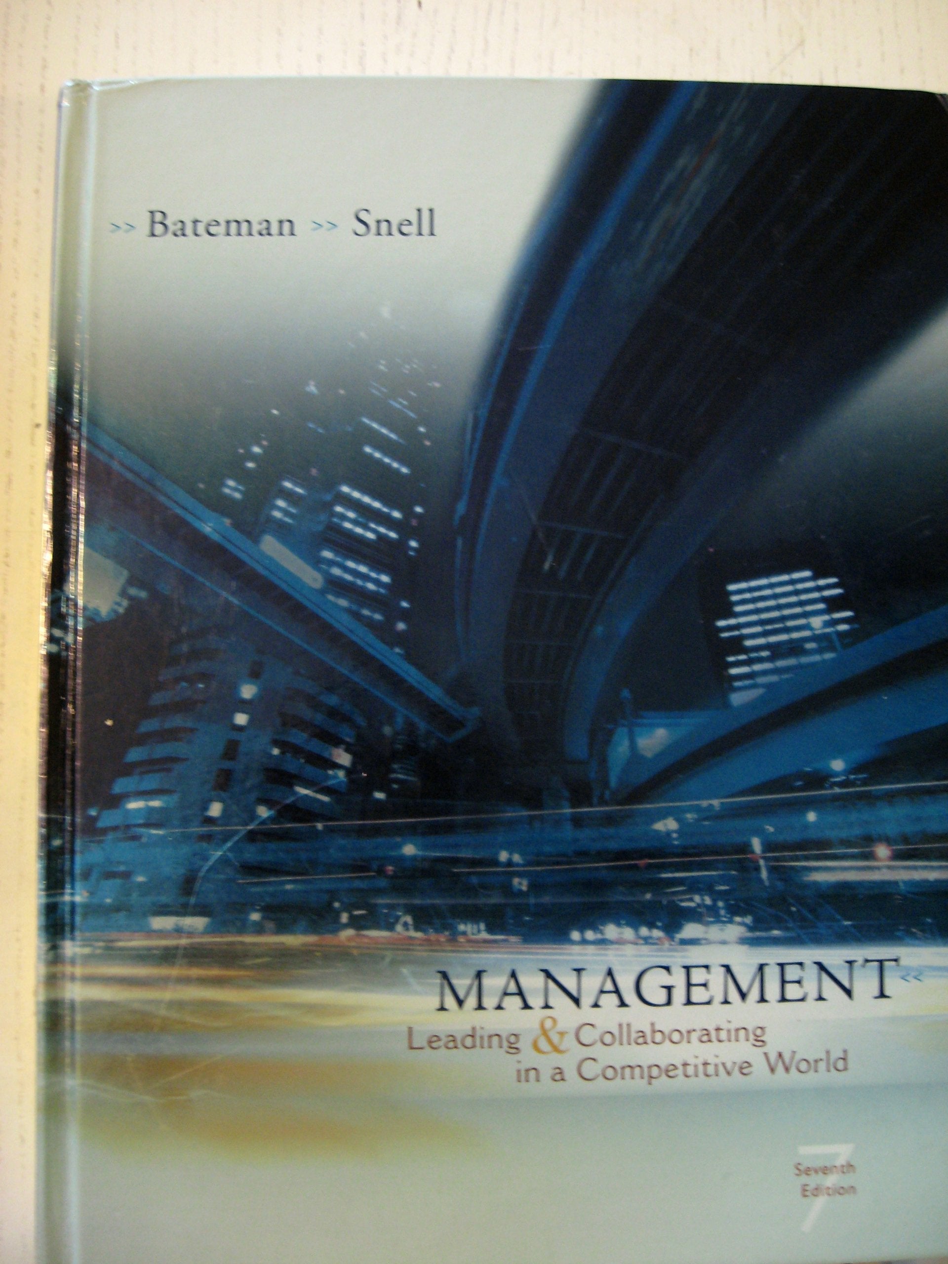Management 7th Ed International Edition (Management Leading & Collaborating in a Competitive World by Bateman (2007-05-03) Books