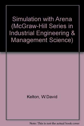 Simulation With Arena (McGraw-Hill Series in Industrial Engineering and Management Science) Computer Science