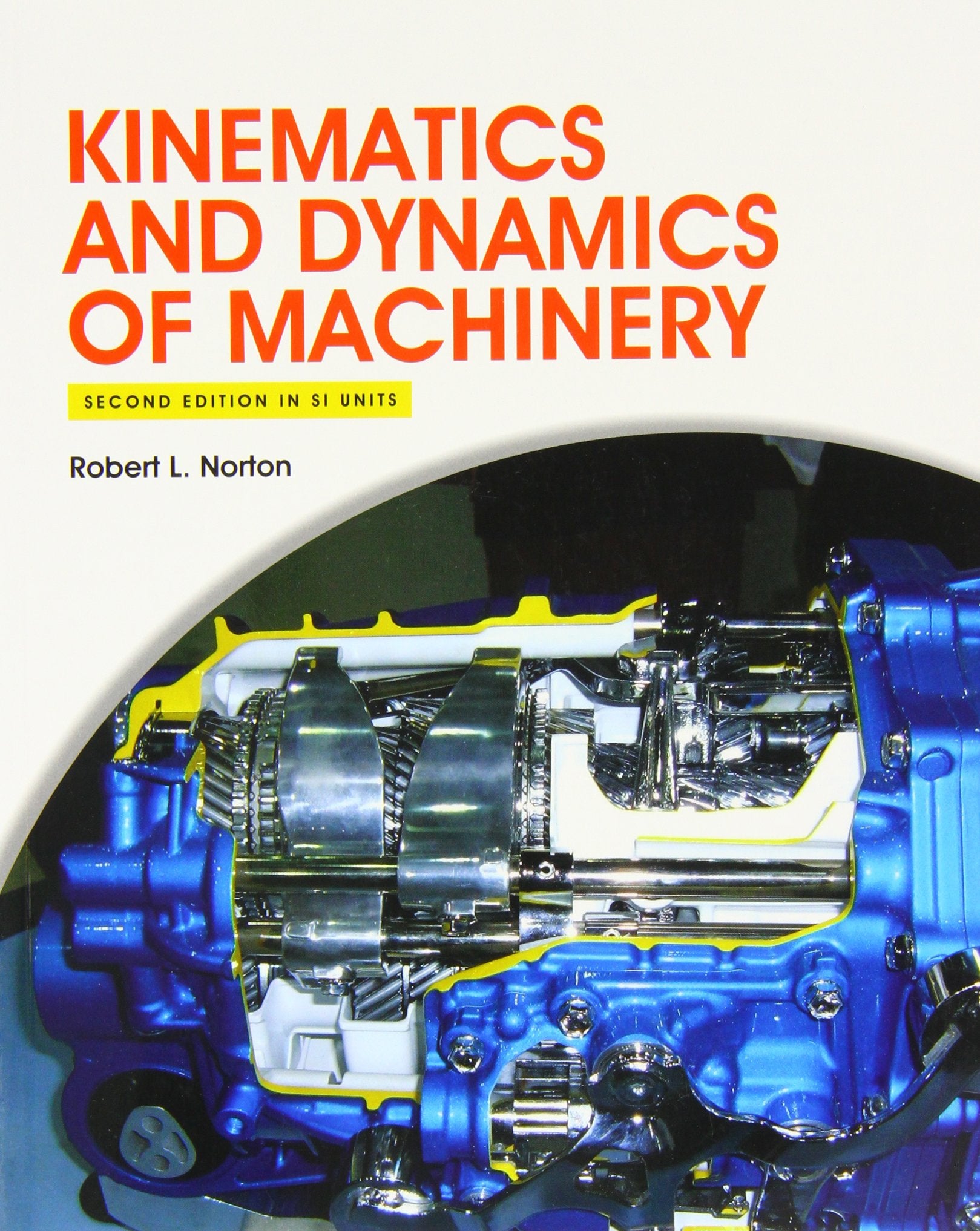 Kinematics and Dynamics of Machinery 2e (in SI Units) book