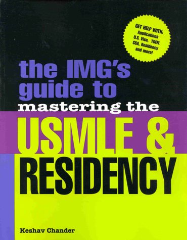 The Img's Guide to Mastering the Usmle and Residency: Residency for the International Medical Graduate Medicine