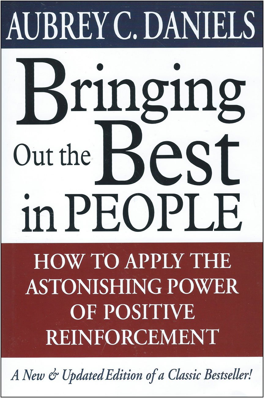 Bringing Out the Best in People: How to Apply the Astonishing Power of Positive Reinforcement Business, Finance & Career