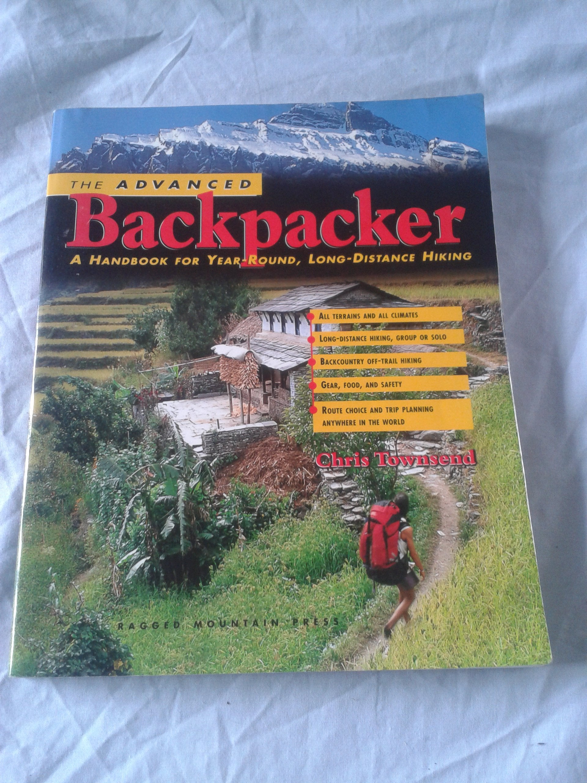 The Advanced Backpacker: A Handbook for Year-Round, Long-Distance Hiking Leisure & Fun