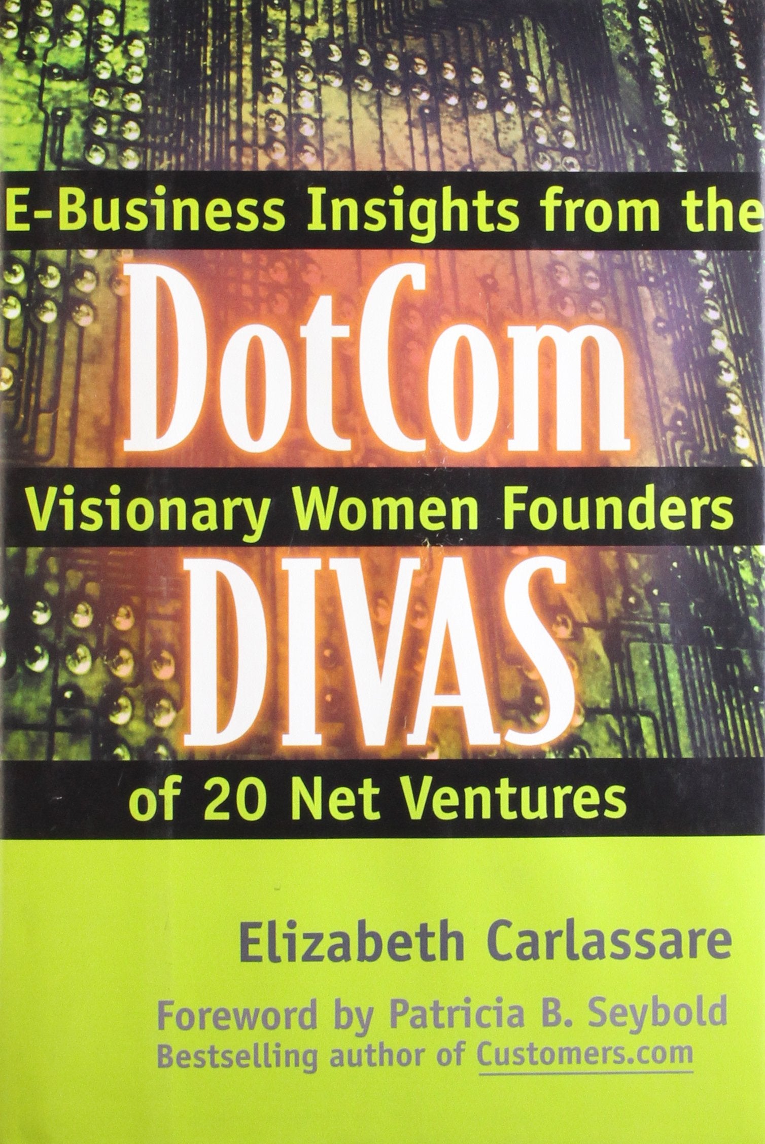 Dotcom Divas: E-Business Insights from the Visionary Women Founders of 20 Net Ventures Books