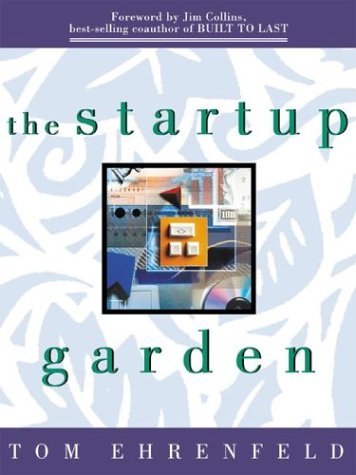 The Start-Up Garden: How Growing a Business Grows You Business, Finance & Career