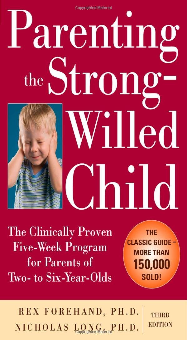 Parenting the Strong-Willed Child, Revised and Updated Edition: The Clinically Proven Five-Week Program for Parents of Two- to Six-Year-Olds book