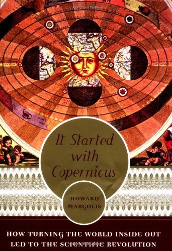 It Started With Copernicus: How Turning the World Inside Out Led to the Scientific Revolution Natural Sciences