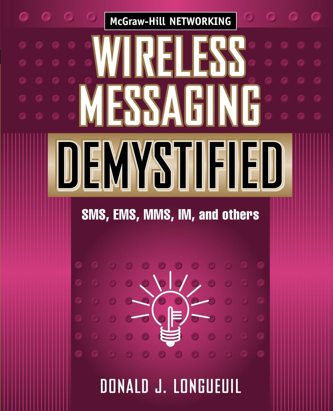 Wireless Messaging Demystified: SMS, EMS, MMS, IM, and others Computer Science