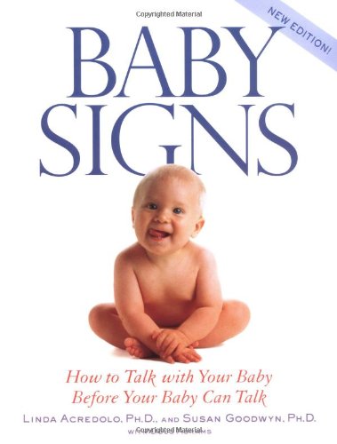 Baby Signs: How to Talk With Your Baby Before Your Baby Can Talk Parents & Children