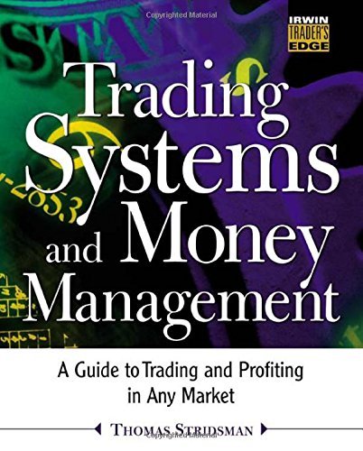 Trading Systems and Money Management: A Guide to Trading and Profiting in Any Market (The Irwin Trader's Edge Series) Business, Finance & Career