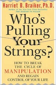 Who's Pulling Your Strings?: How to Break the Cycle of Manipulation and Regain Control of Your Life book