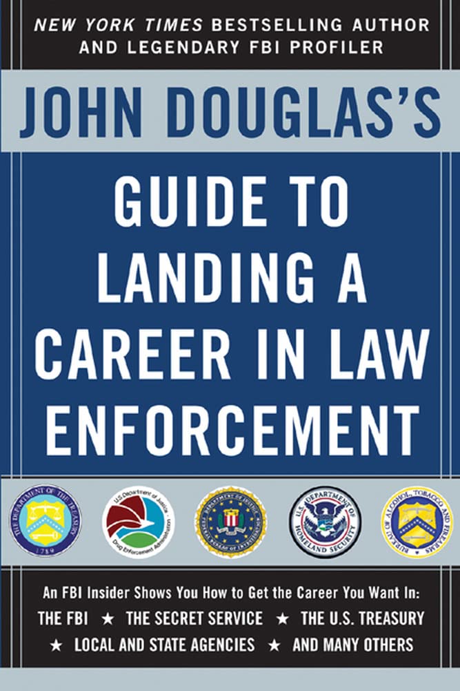John Douglas's Guide to Landing a Career in Law Enforcement Social Sciences