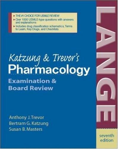 Katzung and Trevor's Pharmacology: Examination and Board Review (LANGE Basic Science) Medicine