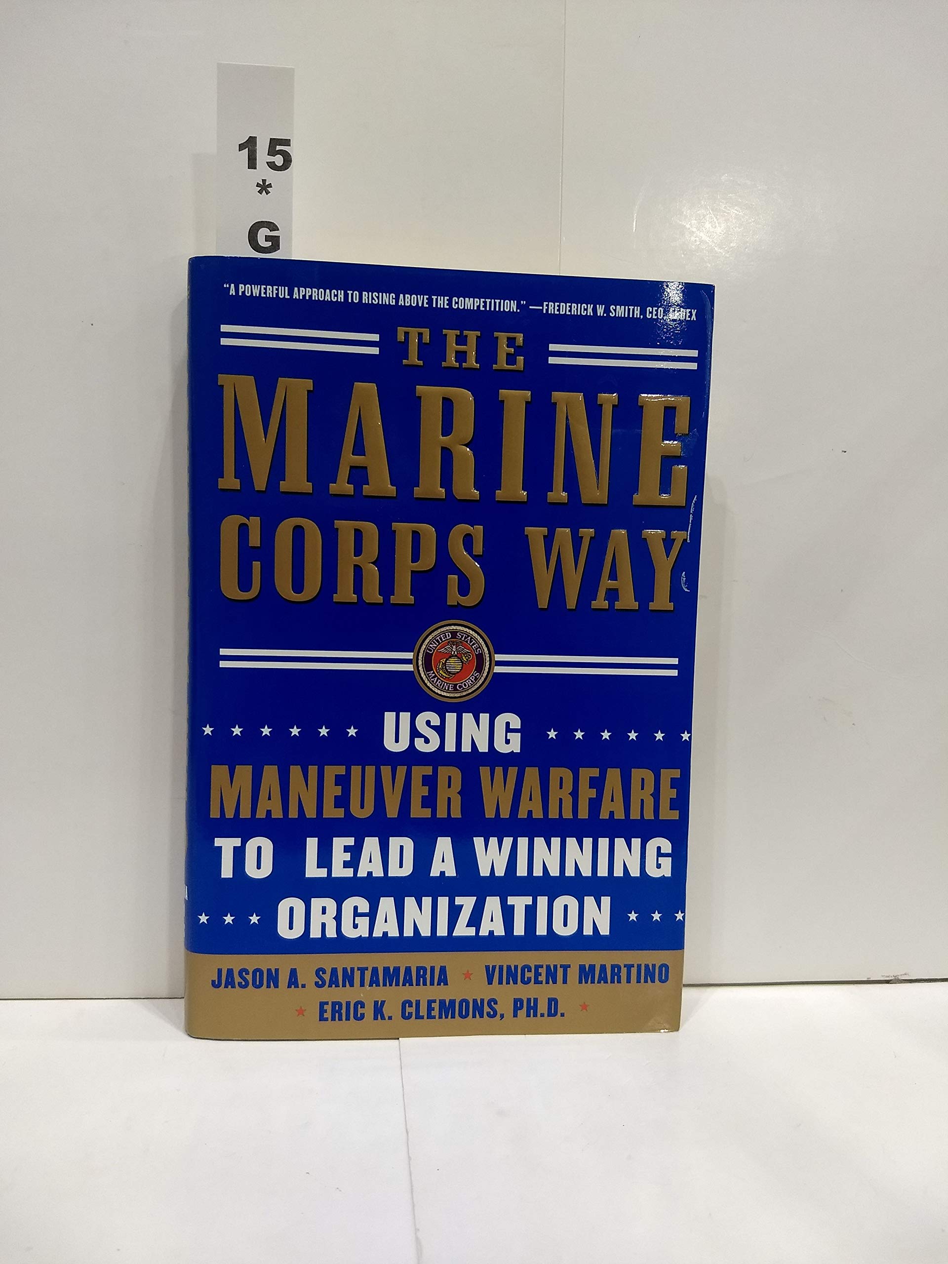 The Marine Corps Way: Using Maneuver Warfare to Lead a Winning Organization Business, Finance & Career
