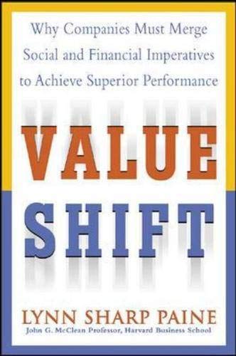 Value Shift: Why Companies Must Merge Social and Financial Imperatives to Achieve Superior Performance Business, Finance & Career