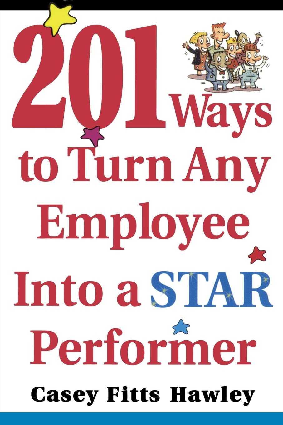 201 Ways to Turn Any Employee Into a Star Player Business, Finance & Career