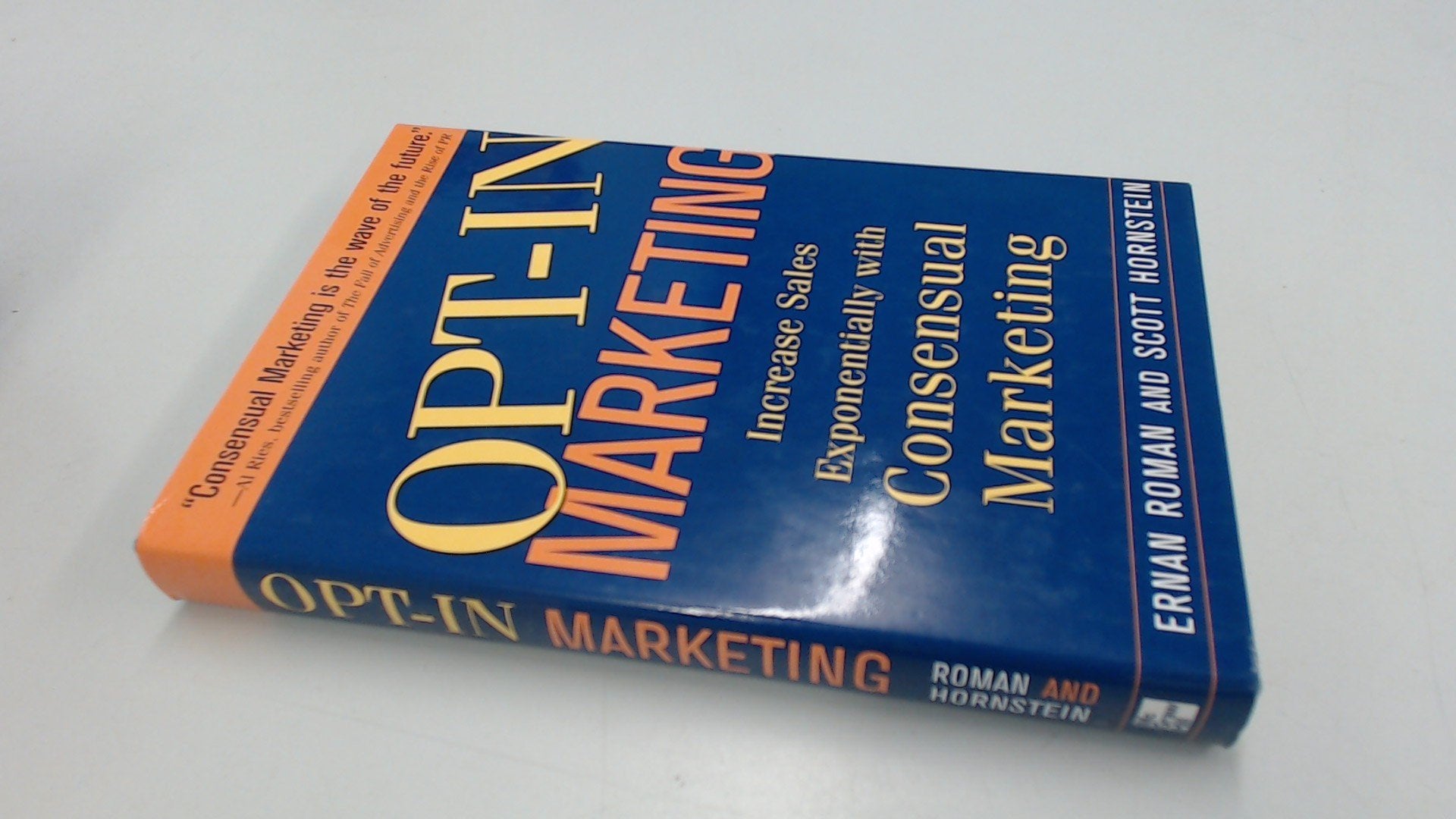 Opt-In Marketing: Increase Sales Exponentially with Consensual Marketing book