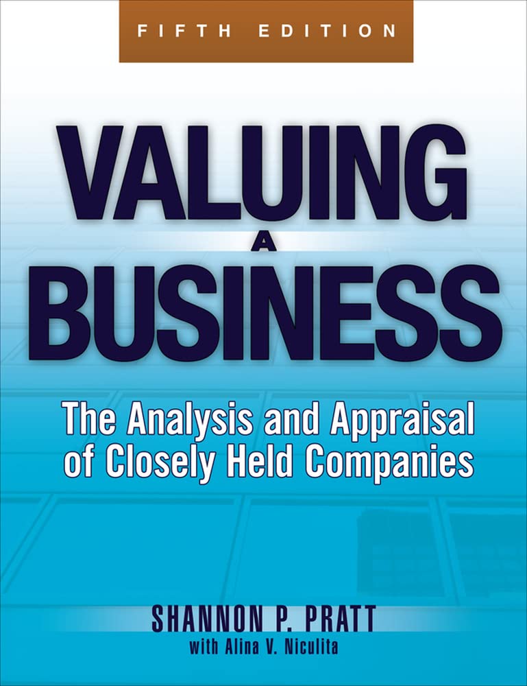 Valuing a Business, 5th Edition: The Analysis and Appraisal of Closely Held Companies (McGraw-Hill Library of Investment and Finance) Business, Finance & Career