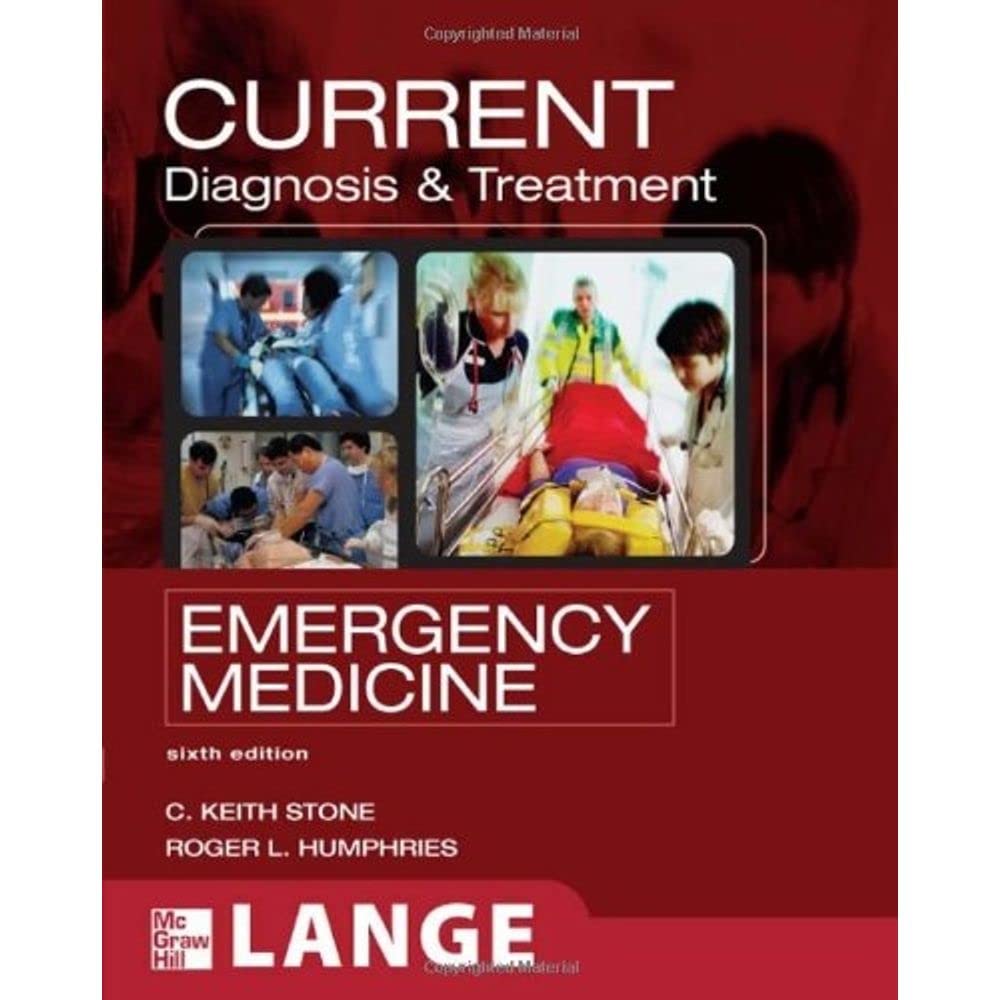 Current Diagnosis & Treatment: Emergency Medicine (CURRENT EMERGENCY DIAGNOSIS AND TREATMENT) Medicine