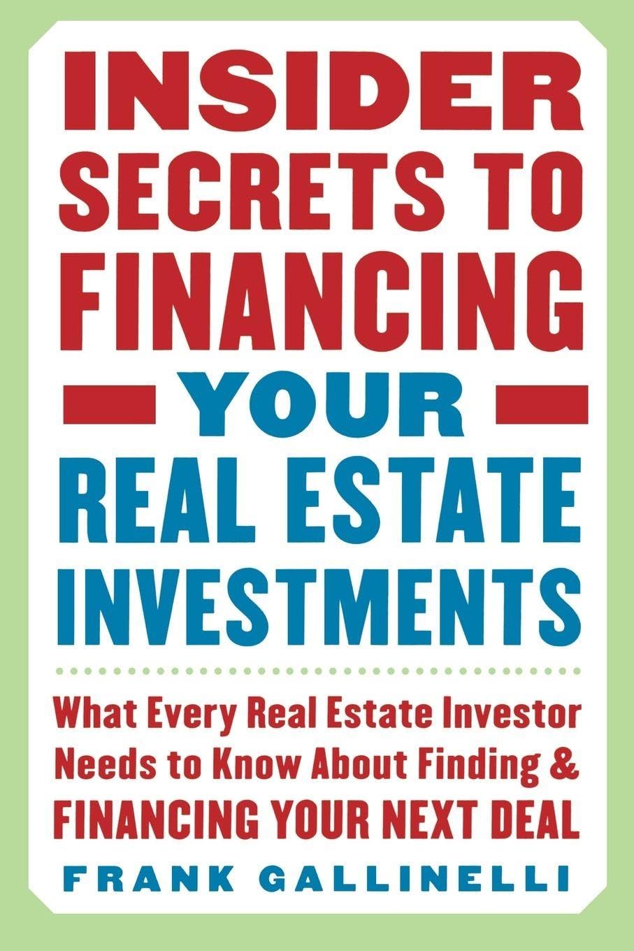 Insider Secrets to Financing Your Real Estate Investments Law