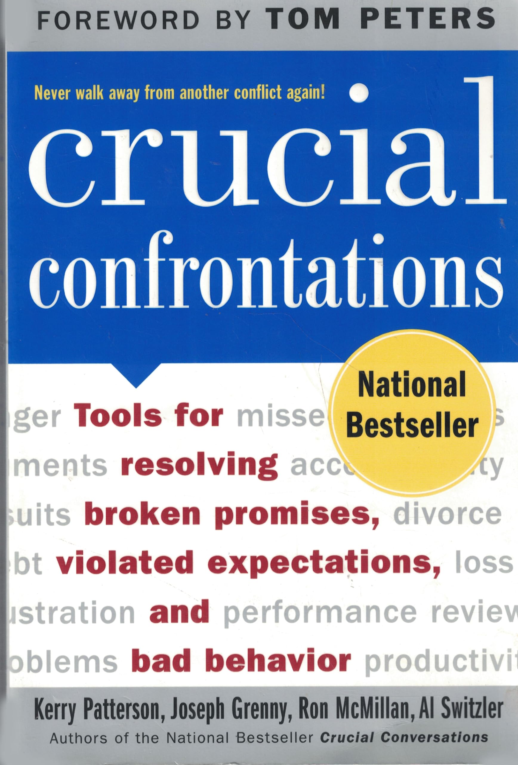 Crucial Confrontations: Tools for Resolving, Broken Promises, Violated Expectations, And Bad Behavior. Forew. by Tom Peters Business, Finance & Career