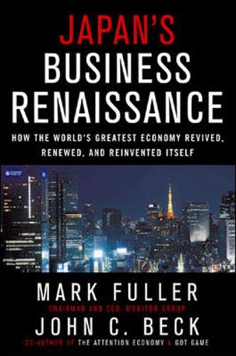 Japan's Business Renaissance: How the World's Greatest Economy Revived, Renewed, And Reinvented Itself Business, Finance & Career
