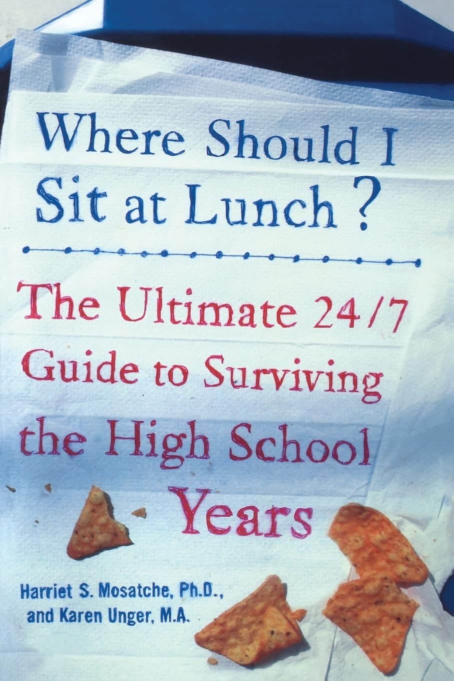 Where Should I Sit at Lunch? The Ultimate 24/7 Guide to Surviving the High School Years book