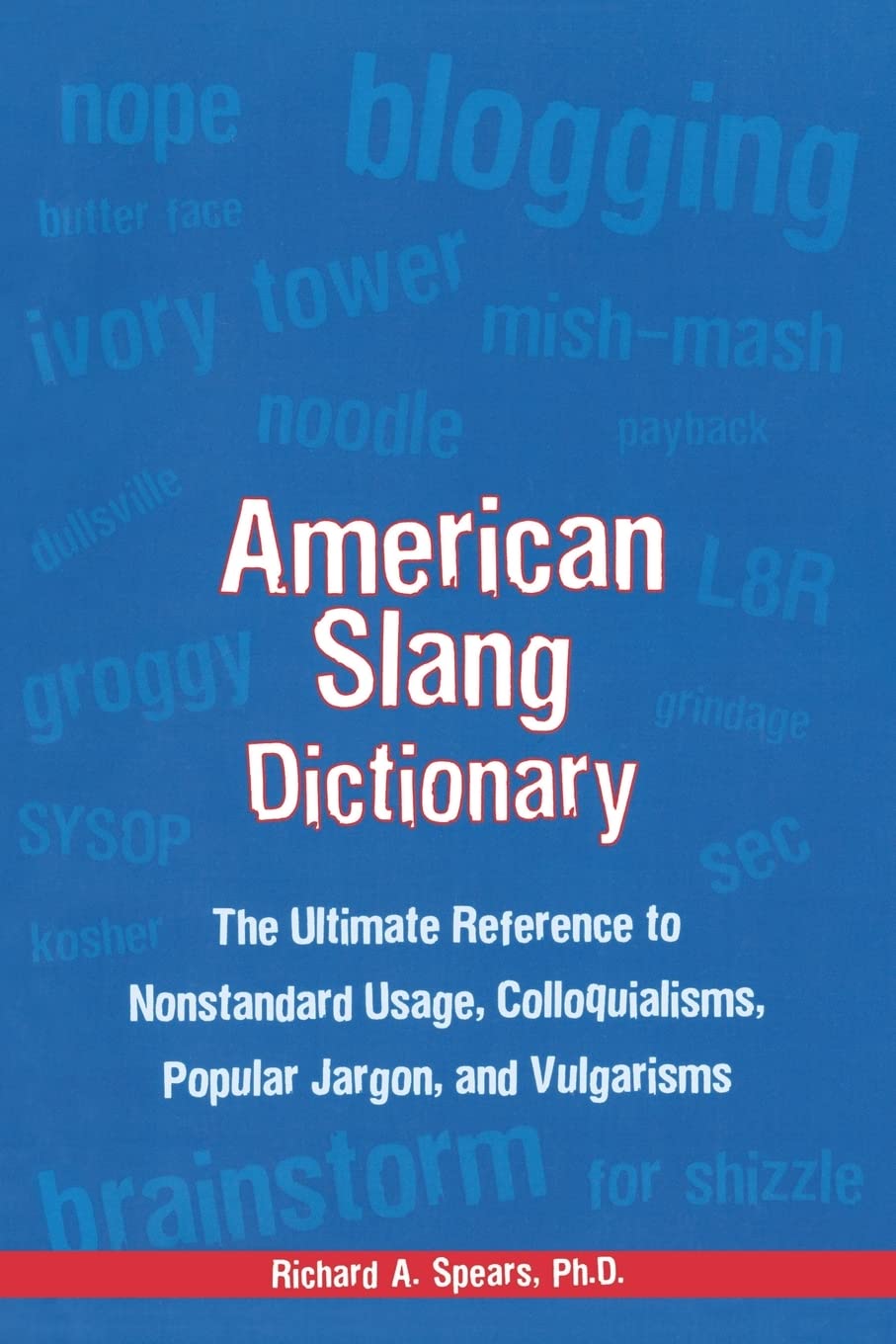 AMERICAN SLANG DICT 4E: The Ultimate Reference to Nonstandard Usage, Colloquialisms, Popular Jargon, and Vulgarisms (American Slang Dictionary: The Ultimate Reference to) Social Sciences