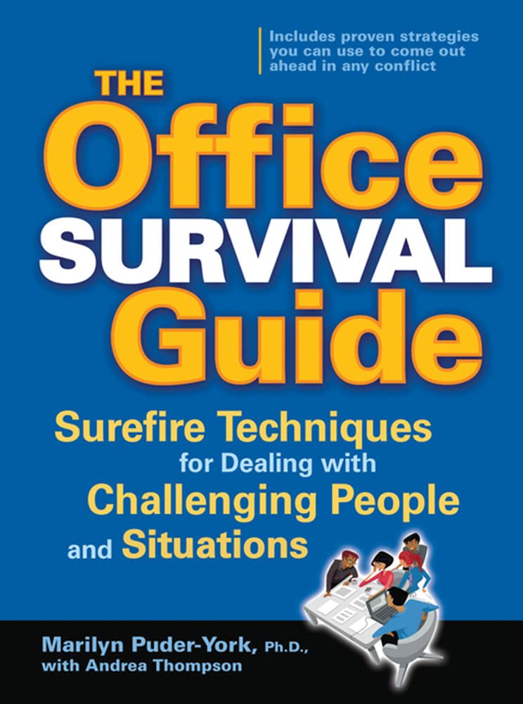 The Office Survival Guide: Surefire Techniques for Dealing with Challenging People and Situations Business, Finance & Career