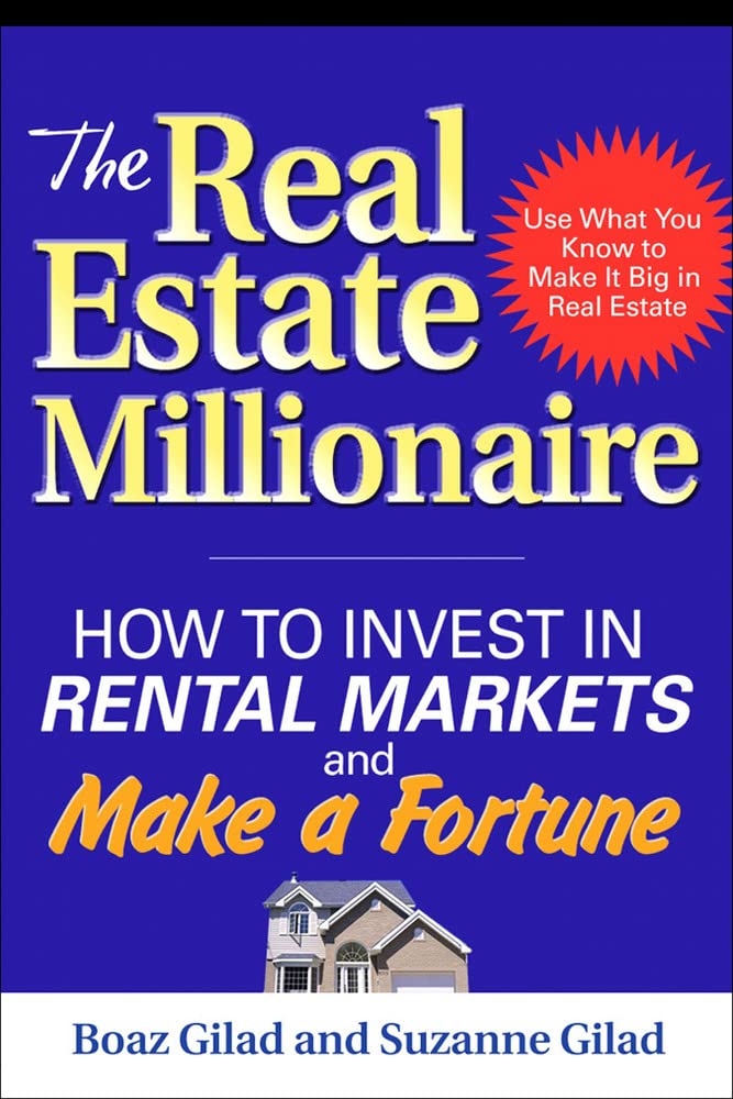 The Real Estate Millionaire: How to Invest in Rental Markets and Make a Fortune book